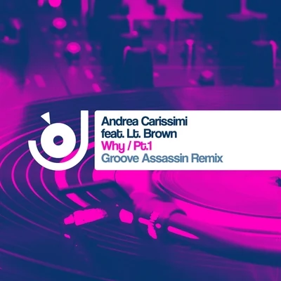 Andrea CarissimiLt Brown Why (Pt. 1) (incl. Groove Assassin Remix)