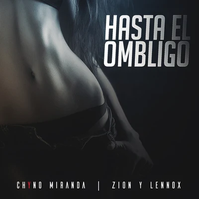 Hasta El Ombligo 專輯 Chyno Miranda/3BallMTY/El Jova