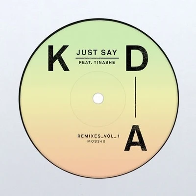 Just Say (Remixes Vol. 1) 专辑 KDA