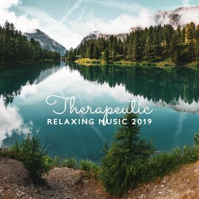 Therapeutic Relaxing Music 2019: 15 Songs for Calm Down, Relaxing Music and the Sounds of Nature, Instrumental Melodies 專輯 Inspiring Tranquil Sounds