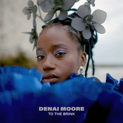 Denai Moore To The Brink