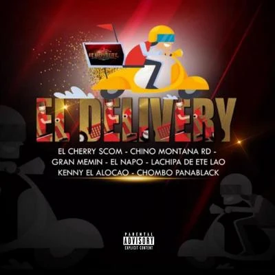 El Delivery (feat. Chino Montana RD, Gran Memin, el Napo, Lachipa de Ete Lao, Kenny el Alocao & Chombo PanaBlack) 专辑 El Cherry Scom