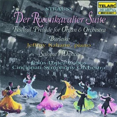 Strauss: Der Rosenkavalier Suite, Festival Prelude For Organ And Orchestra, Burleske & Salome&#x27;s Dance 专辑 Suzanne Danco/Thor Johnson/Lucie Daullene/Cincinnati Symphony Orchestra/Joseph Canteloube