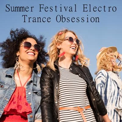 Summer Festival Electro Trance Obsession 专辑 Blues/Taste of Lounge/Electro Lounge All Stars