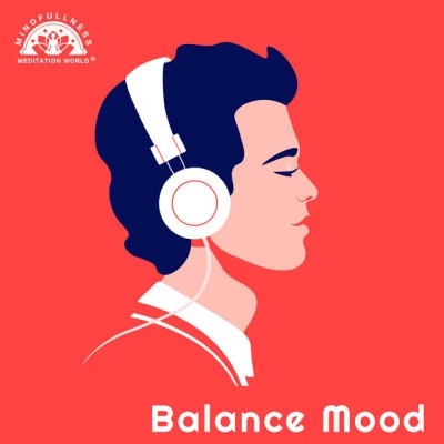 Balance Mood: 100Min Best Relaxation Music Session 專輯 Meditation Garden Zone/Mantra Yoga Music Oasis/Mindfullness Meditation World