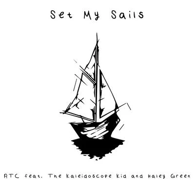 PwestATC Set My Sails (feat. The Kaleidoscope Kid & Haley Green)