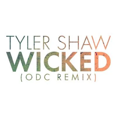 Wicked (ODC Remix) 專輯 The Tenors/Everly Shaw/Tyler Shaw