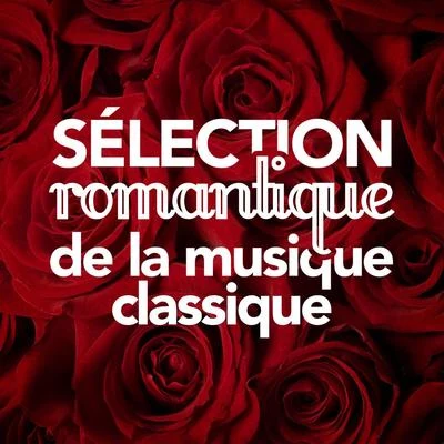 Sélection de musique classique romantique 专辑 Musique Classique