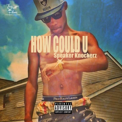 How Could U 专辑 Speaker Knockerz/Dibyo