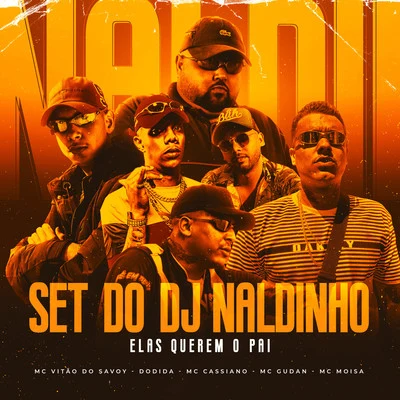 SET DO DJ NALDINHO - Elas Querem o Pai 專輯 MC Gudan/Mc Magal/Mc Cassiano