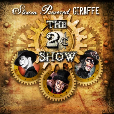 The 2¢ Show 專輯 Steam Powered Giraffe