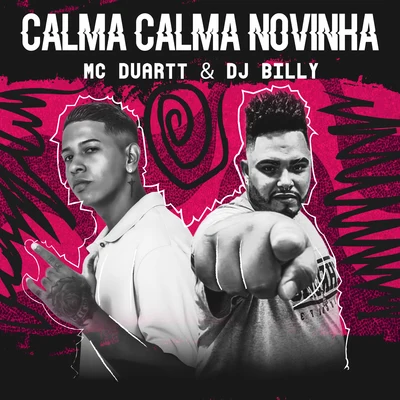 Calma Calma Novinha (feat. DJ Billy) 專輯 Mc Duartt