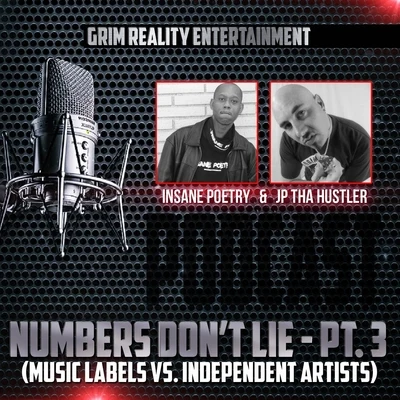 Podcast: Numbers Don&#x27;t Lie, Pt. 3 (Music Labels vs. Independent Artists) 专辑 J. Irja/JP Tha Hustler/Claas/Insane Poetry/Team Guillotine