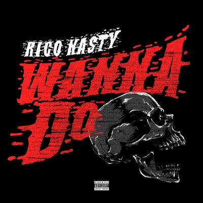 Wanna Do 专辑 Big Flock/Rico Nasty