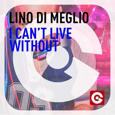 I Cant Live Without 專輯 Lino Di Meglio/Luca Lento/Eddy Malano/Double Vision IT/Mediahora