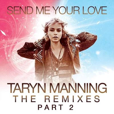 Send Me Your Love (The Remixes Pt. 2) 專輯 Taryn Manning/Savi