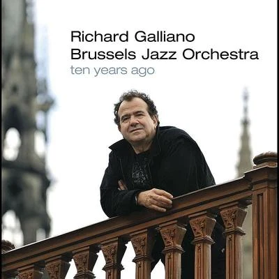 Richard Galliano Brussels Jazz Orchestra Ten Years Ago 專輯 Richard Galliano