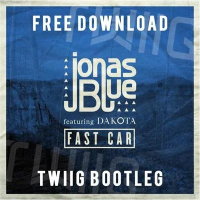 Fast Car (TWIIG Bootleg) 专辑 TWIIG