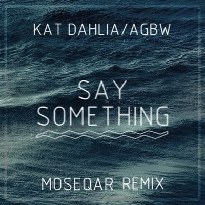 Say Something (Moseqar Remix) 专辑 Lao Ra/Kat Dahlia/LVCRFT