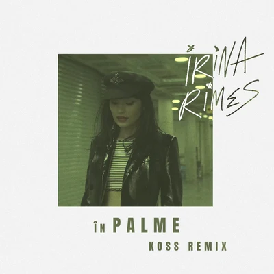 In Palme (Koss Remix) 专辑 Irina Rimes/Mahmut Orhan