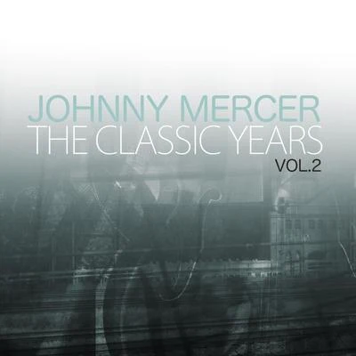 Johnny Mercer The Classic Years, Vol. 2