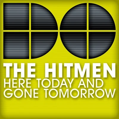 The Hitmen Here Today and Gone Tomorrow