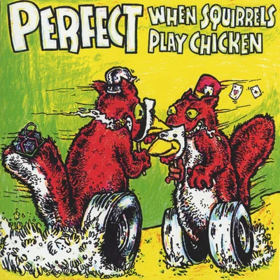 When Squirrels Play Chicken 專輯 Perfect