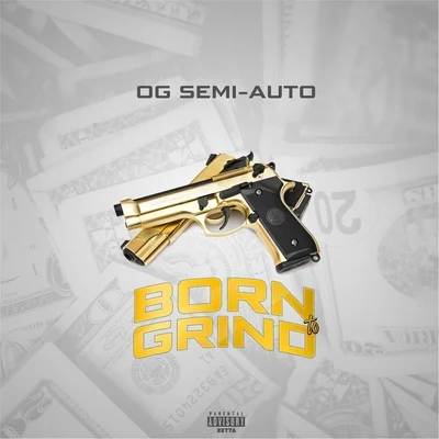 Born to Grind 專輯 Og Semi-Auto/DJ Vanilladream/Leph Louie