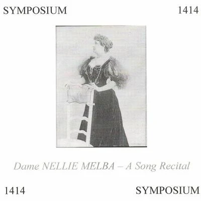 Nellie Melba Dame Nellie Melba: A Song Recital