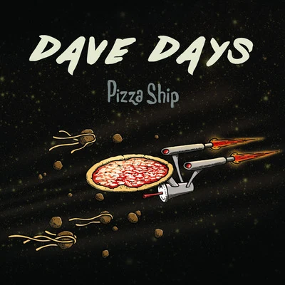 Pizza Ship 专辑 Dave Days