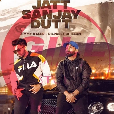 Jatt Snajay Dutt 專輯 Dilpreet Dhillon