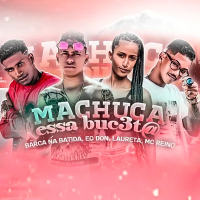 MC ReinoMC AbaloMc MorenaBarca Na Batida Machuca Essa Buceta (feat. Mc Laureta) (Brega Funk)