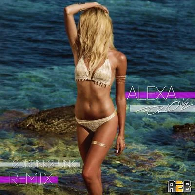 For Love (2Drunk2Funk Remix) 專輯 Alexa