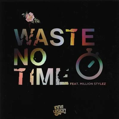 Waste No Time 專輯 Nico D/Million Stylez