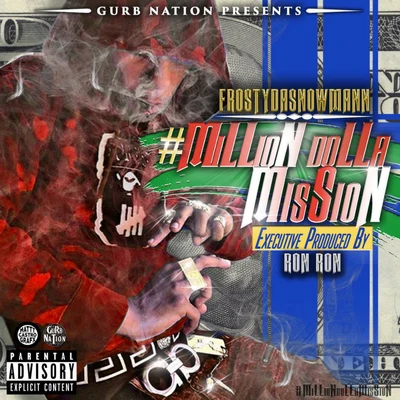 FrostydasnowmannDOEBOI909 MiLLioN DoLLa MiSSion