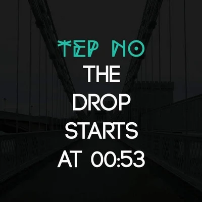 The Drop Starts At 00:53 專輯 Tep No