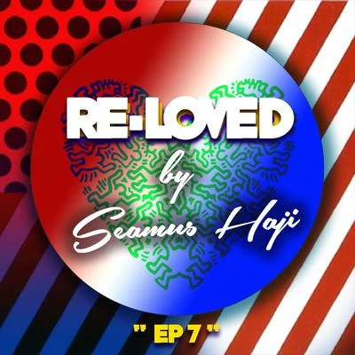 Seamus Haji Re-Loved EP 7