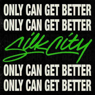 Only Can Get Better 专辑 Silk City