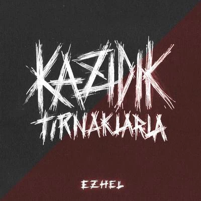 Kazıdık Tırnaklarla 專輯 Ezhel