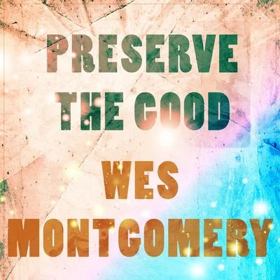 Preserve The Good 專輯 Wes Montgomery/Milt Jackson