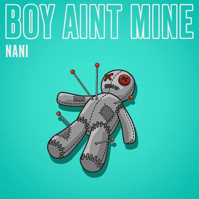 Boy Ain&#x27;t Mine 专辑 Nani