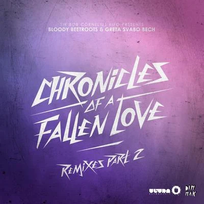 Greta Svabo BechThe Bloody Beetroots Chronicles Of A Fallen Love (Remixes Part 2)