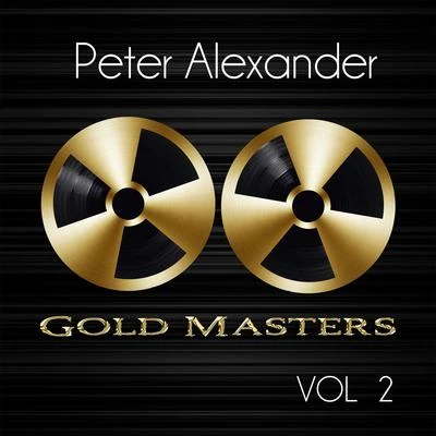 Peter Alexander Gold Masters: Peter Alexander, Vol. 2