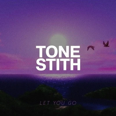 Tone Stith Let You Go