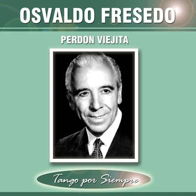 Perdón Viejita 專輯 Osvaldo Fresedo