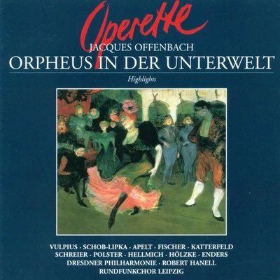 Offenbach: Orphee aux enfers (Orpheus in the Underworld) [Sung in German] [Operetta] 專輯 Leipzig Radio Chorus