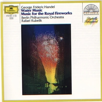 Water MusicMusic for the Royal Fireworks 專輯 Rafael Kubelík/Chor des Bayerischen Rundfunks/Ernst Haefliger/Franz Crass/Bavarian Radio Symphony Orchestra