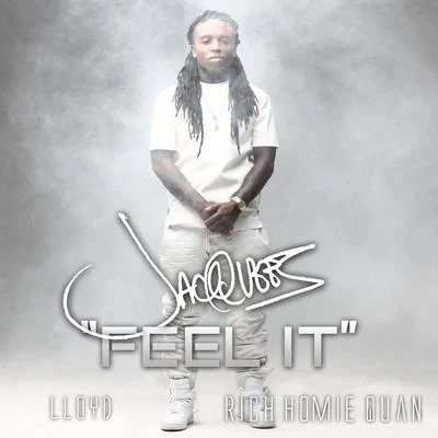 Feel It (feat. Rich Homie Quan & Lloyd) - Single 专辑 Jacquees/Mariah/Tory Lanez/Ceraadi/Jenn Morel