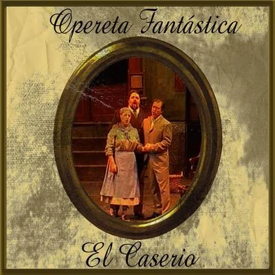 Opereta Fantástica: El Caserio 专辑 Jesús Guridi