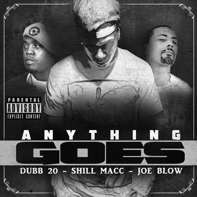 Anything Goes (feat. Dubb 20 Joe Blow) 专辑 Shill Macc